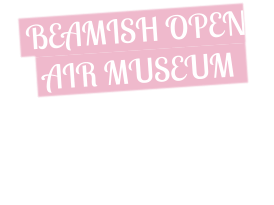 BEAMISH OPEN   AIR MUSEUM